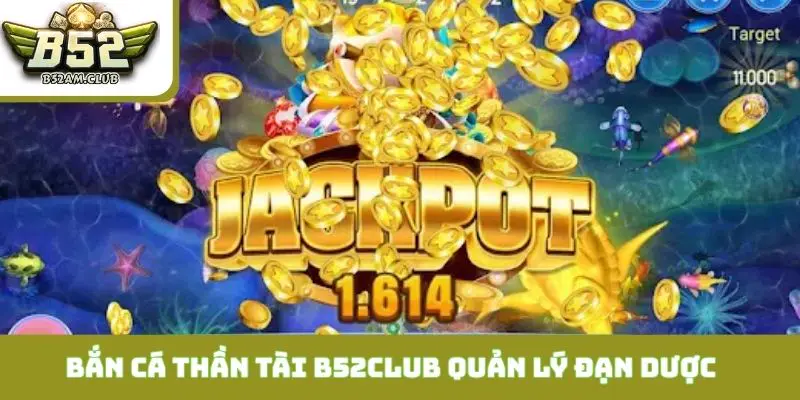 Bắn Cá Thần Tài B52CLUB và 3 bài toán quản lý đạn dược