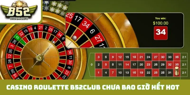 Casino Roulette B52CLUB chưa bao giờ là hết hot