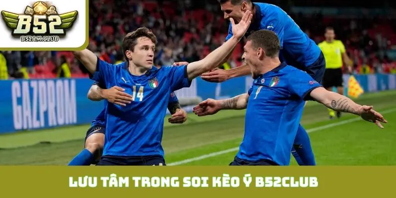 3 đặc điểm cần lưu tâm trong soi kèo Ý B52CLUB