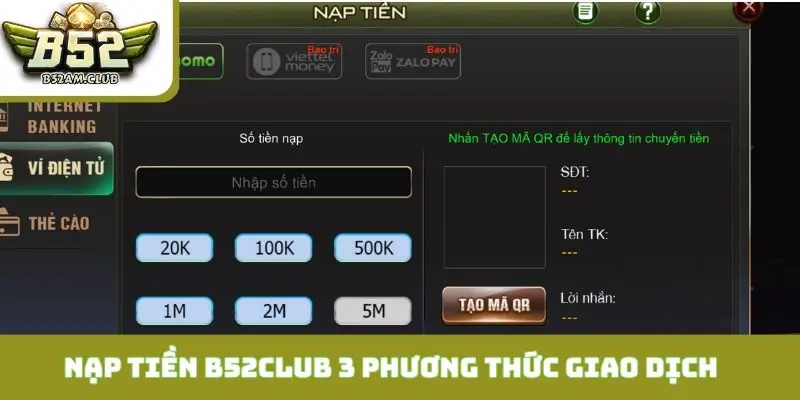 Nạp tiền B52CLUB hỗ trợ 3 phương thức giao dịch chính