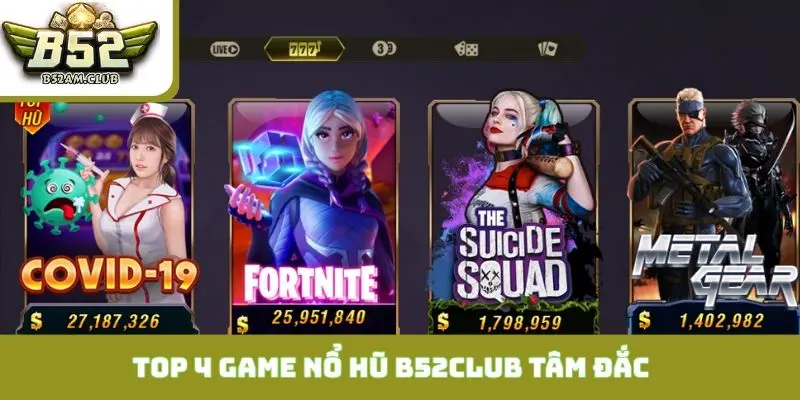 Top 4 game nổ hũ B52CLUB tâm đắc nhất hệ thống