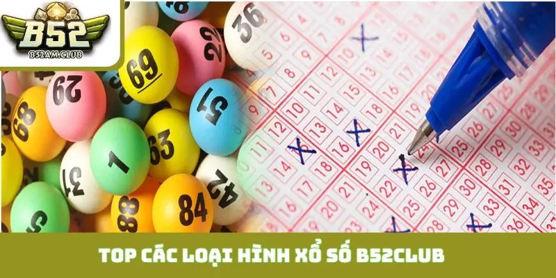 Top các loại hình xổ số B52CLUB được chơi nhiều nhất