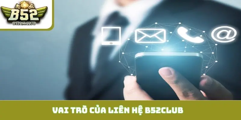 Vai trò của dịch vụ CSKH - liên hệ B52CLUB